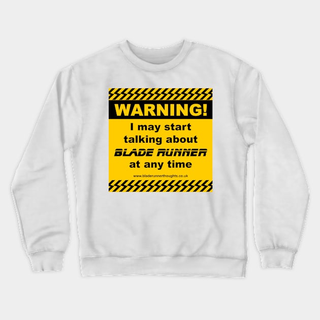 Blade Runner Warning 01 Crewneck Sweatshirt by Blade Runner Thoughts